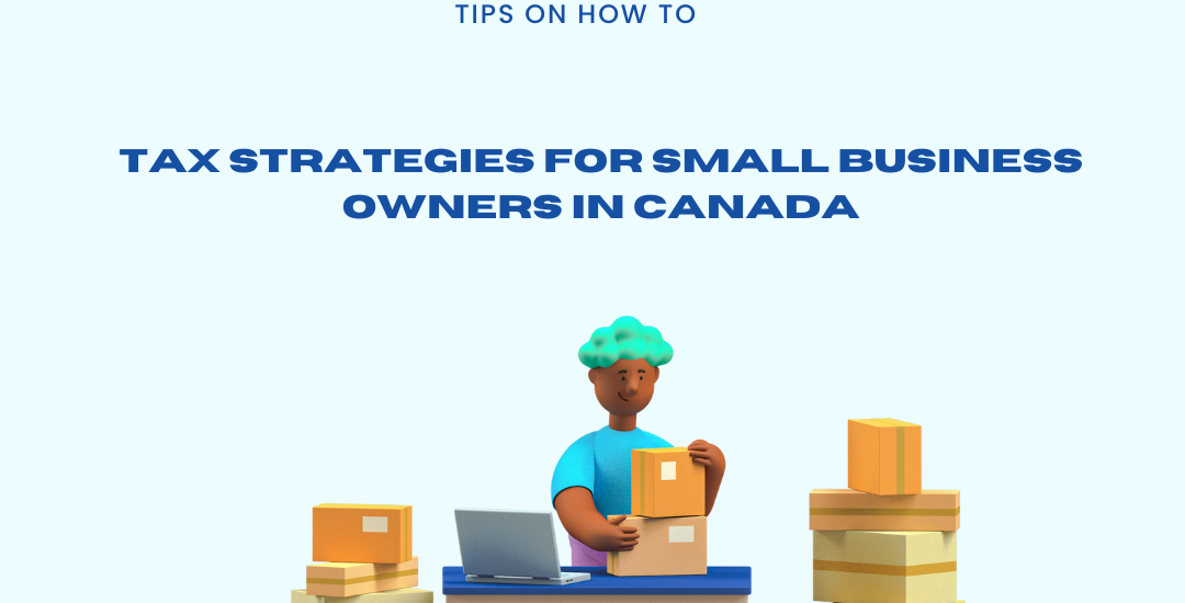 Tax Strategies for Small Business Owners in Canada