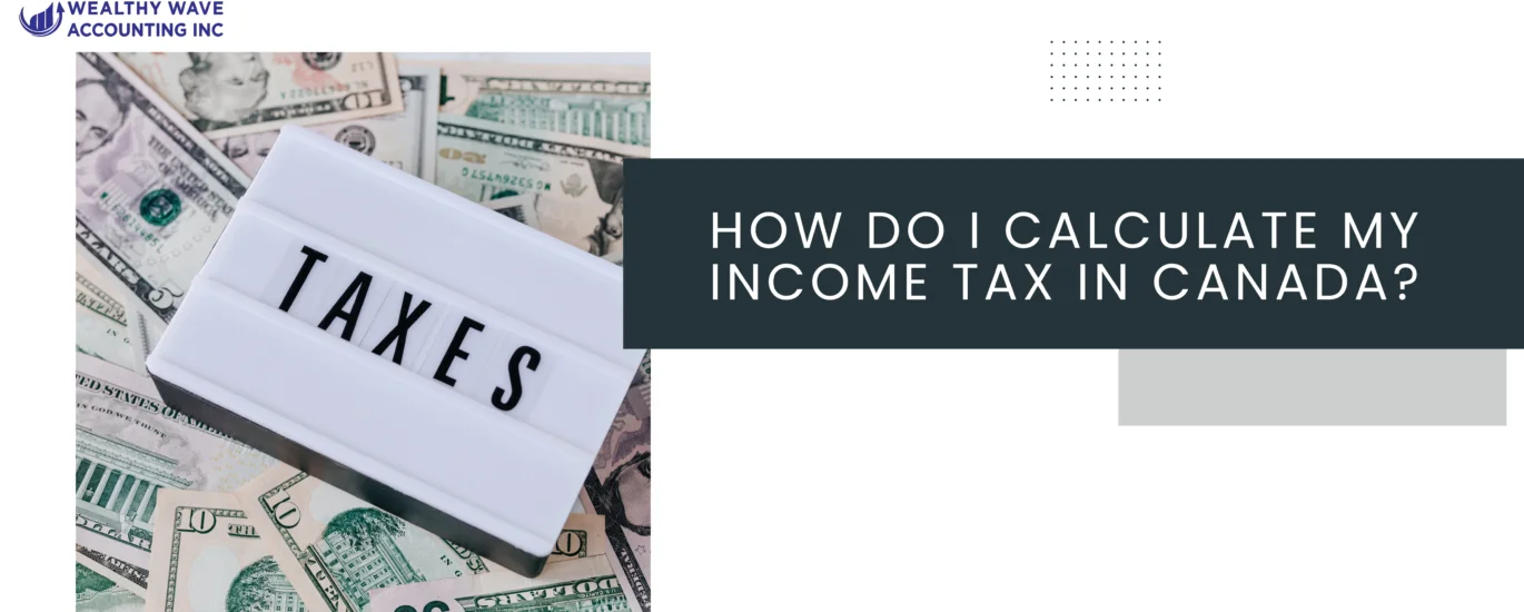 How do I calculate my income tax in Canada?